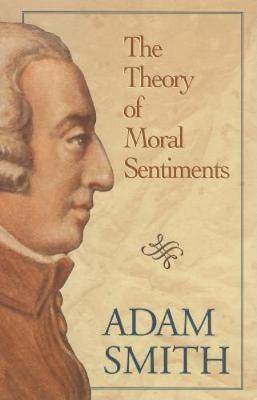 The Theory of Moral Sentiments Or, an Essay/2 Volumes Bound in 1 Book: Towards an Analysis of the Principles, by Which Men Naturally Judge Concerning the Conduct and Character, First of Their Neighbours, and Afterwards of - Conservative Leadership Series (Hardback)