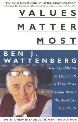 Values Matter Most: How Democrats or Republicans or a Third Party Can Win and Renew the American Way of Life (Paperback)