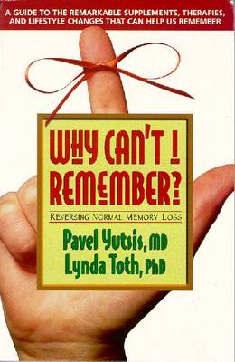 Why Can't I Remember?: Reversing Normal Memory Loss (Paperback)