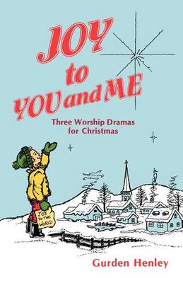 Joy To You And Me: Three Worship Dramas For Christmas (Paperback)