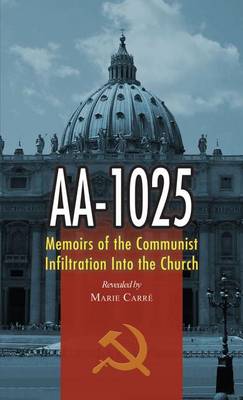 AA-1025: Memoirs of the Communist Infiltration Into the Church (Paperback)