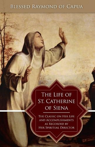 The Life of St. Catherine of Siena (Paperback)