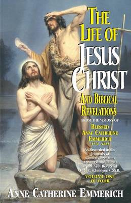 The Life of Jesus Christ and Biblical Revelations, Volume 1 (Paperback)