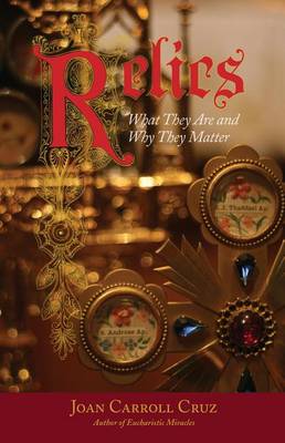 Relics: What They Are and Why They Matter (Paperback)