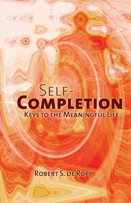 Self-Completion: Keys to the Meaningful Life (Paperback)