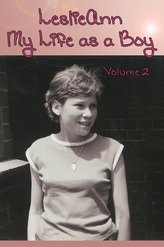 LeslieAnn: My Life as a Boy: Volume 2 (Paperback)