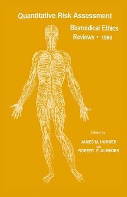 Quantitative Risk Assessment: Biomedical Ethics Reviews * 1986 - Biomedical Ethics Reviews (Hardback)