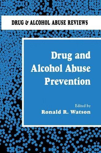 Drug and Alcohol Abuse Prevention - Drug and Alcohol Abuse Reviews 1 (Hardback)