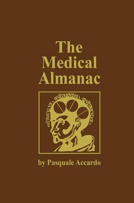 The Medical Almanac: A Calendar of Dates of Significance to the Profession of Medicine, Including Fascinating Illustrations, Medical Milestones, Dates of Birth and Death of Notable Physicians, Brief Biographical Sketches, Quotations, and Assorted Medical Curiosities and Trivia (Hardback)
