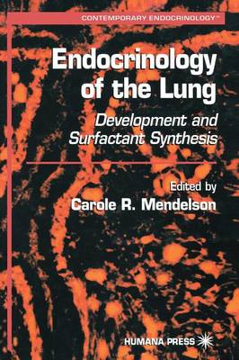 Endocrinology of the Lung: Development and Surfactant Synthesis - Contemporary Endocrinology (Hardback)