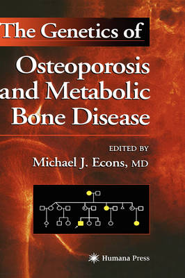 The Genetics of Osteoporosis and Metabolic Bone Disease (Hardback)