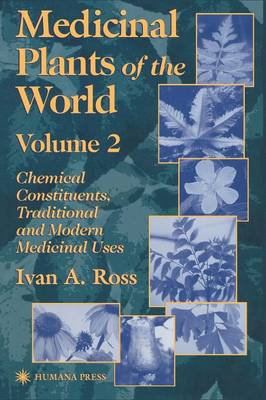 Medicinal Plants of the World: Chemical Constituents, Traditional and Modern Medicinal Uses, Volume 2 (Hardback)
