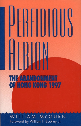 Perfidious Albion: The Abandonment of Hong Kong (Hardback)