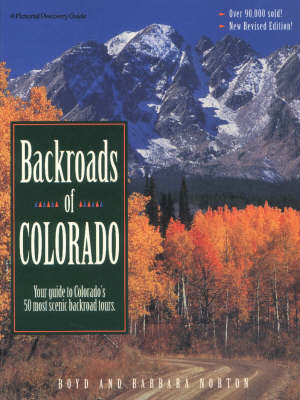 Backroads of Colorado: Your Guide to Colorado's 50 Most Scenic Backroad Tours - Pictorial discovery guide (Paperback)