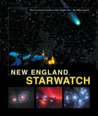 New England Starwatch: The Essential Guide to Our Night Sky (Hardback)