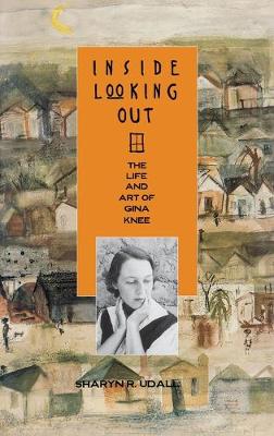 Inside Looking out: The Life and Art of Gina Knee (Hardback)