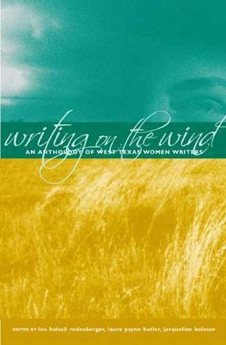 Writing on the Wind: An Anthology of West Texas Women Writers (Hardback)