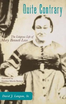 Quite Contrary: The Litigious Life of Mary Bennett Love - American Liberty and Justice (Hardback)