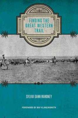 Finding the Great Western Trail - Grover E. Murray Studies in the American Southwest (Hardback)