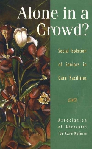 Alone in a Crowd?: Social Isolation of Seniors in Care Facilities (Paperback)