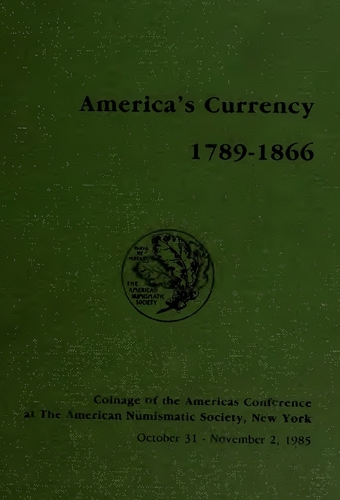 America's Currency, 1789-1866 - Coinage of the Americas Conference Proceedings No. 2 (Hardback)