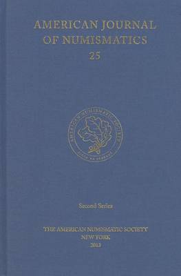 American Journal of Numismatics 25 - American Journal of Numismatics 25 (Hardback)