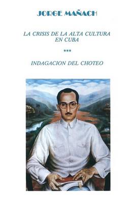 La Crisis de la Alta Cultura * Indagacion del Choteo - Colecciaon Cuba y Sus Jueces (Paperback)