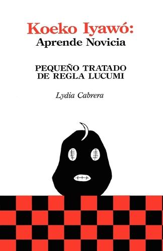 Koeko Iyawo - Aprende Novicia: Pequeno Tratado De Regla Lucumi (Coleccion (Paperback)