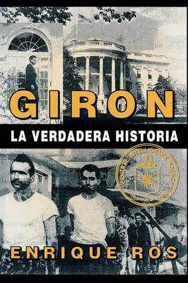 Giron La Verdadera Historia (Coleccion Cuba Y Sus Jueces) (Paperback)