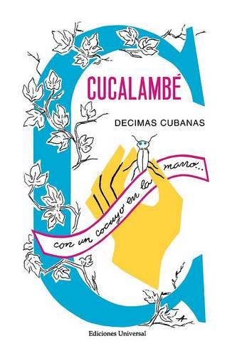 Cucalambe. Decimas Cubanas - Colecciaon Claasicos Cubanos 12 (Paperback)