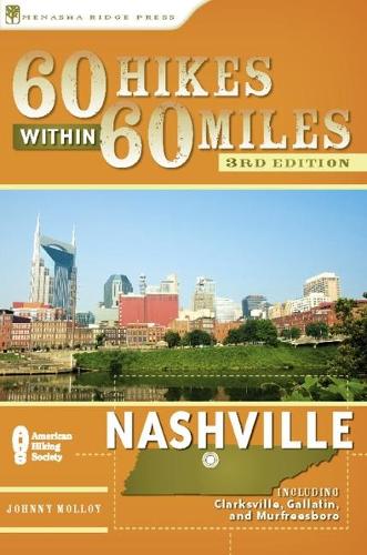 60 Hikes Within 60 Miles: Nashville: Including Clarksville, Columbia, Gallatin, and Murfreesboro (Paperback)