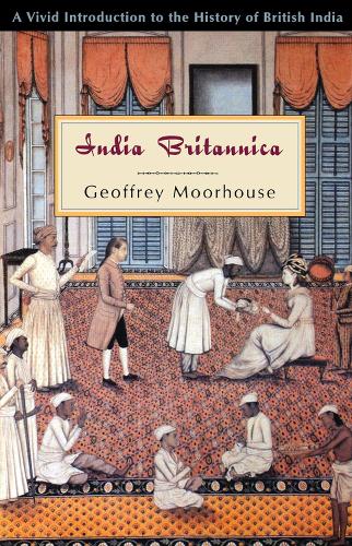 India Britannica: A Vivid Introduction to the History of British India (Paperback)