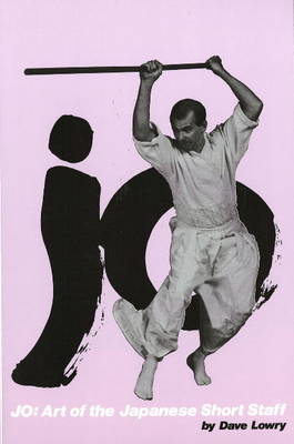 Jo: Art of the Japanese Short Staff (Paperback)