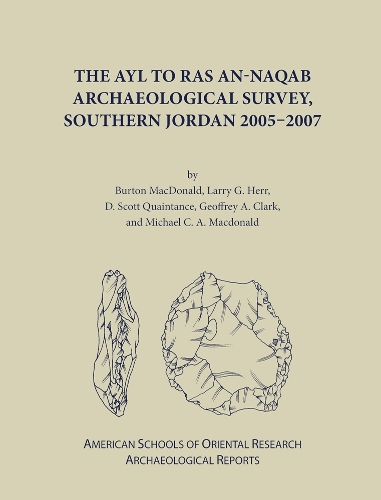 The Ayl to Ras an-Naqab Archaeological Survey, Southern Jordan 2005-2007 - ASOR Archaeological Reports (Hardback)