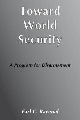 Toward World Security: A Program for Disarmament (Paperback)
