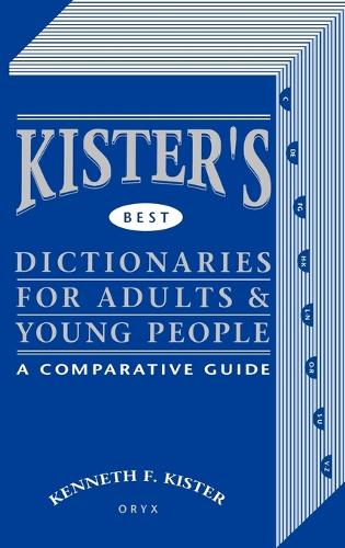 Kister's Best Dictionaries for Adults & Young People: A Comparative Guide (Hardback)