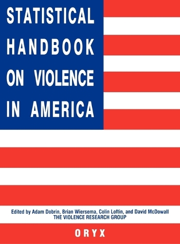 Statistical Handbook on Violence in America - Oryx Statistical Handbooks (Hardback)