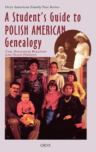 A Student's Guide to Polish American Genealogy - Oryx American Family Tree Series (Hardback)