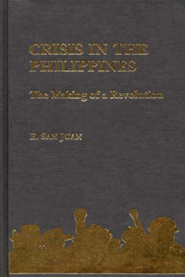 Crisis in the Philippines: The Making of a Revolution (Hardback)