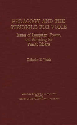Pedagogy and the Struggle for Voice: Issues of Language, Power, and Schooling for Puerto Ricans (Hardback)