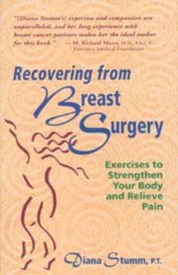 Recovering from Breast Surgery: Exercises to Strengthen Your Body and Relieve Pain (Paperback)