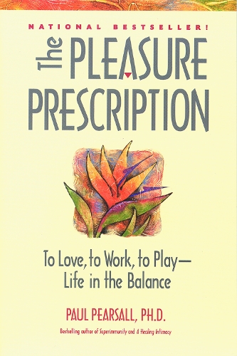 The Pleasure Prescription: To Love, to Work, to Play - Life in the Balance (Paperback)
