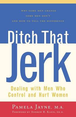 Ditch That Jerk!: Dealing with Men Who Control and Abuse Women (Paperback)