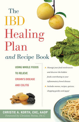 The IBD Healing Plan and Recipe Book: Using Whole Foods to Relieve Crohn's Disease and Colitis (Paperback)