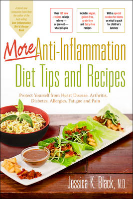 More Anti-Inflammation Diet Tips and Recipes: Protect Yourself from Heart Disease, Arthritis, Diabetes, Allergies, Fatigue and Pain (Paperback)