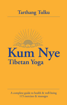Kum Mye: Tibetan Yoga: a Complete Guide to Health and Wellbeing (Paperback)