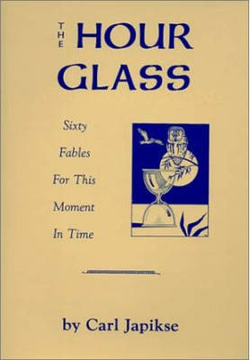 The Hour Glass: Sixty Fables for This Moment in Time (Paperback)