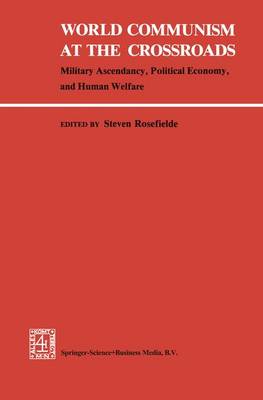 World Communism at the Crossroads: Military Ascendancy, Political Economy and Human Welfare (Hardback)