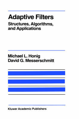 Adaptive Filters: Structures, Algorithms and Applications - The Springer International Series in Engineering and Computer Science 1 (Hardback)