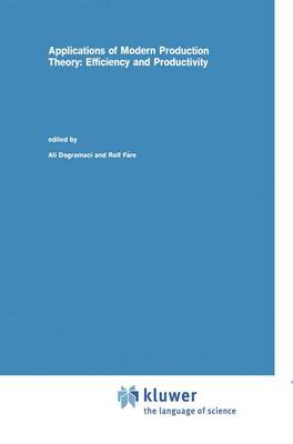 Applications of Modern Production Theory: Efficiency and Productivity - Studies in Productivity Analysis 9 (Hardback)